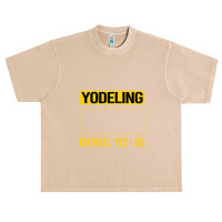 Yodeling T Shirtfunny Yes I Do Yodeling Yodel T Shirt Urban Heavy T-shirt | Artistshot