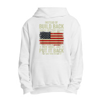 Instead Of Build Back Better How About Just Put It Back T Shirt Urban Pullover Hoodie | Artistshot