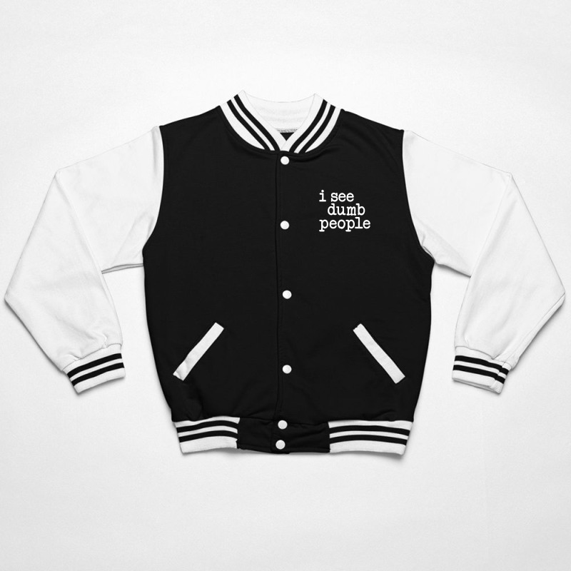 I See Dumb People Bomber Jacket by yoseptees | Artistshot