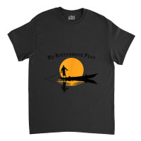 My Retirement Plan Boating Sunset Lake Reflection Canoe Classic T-shirt | Artistshot