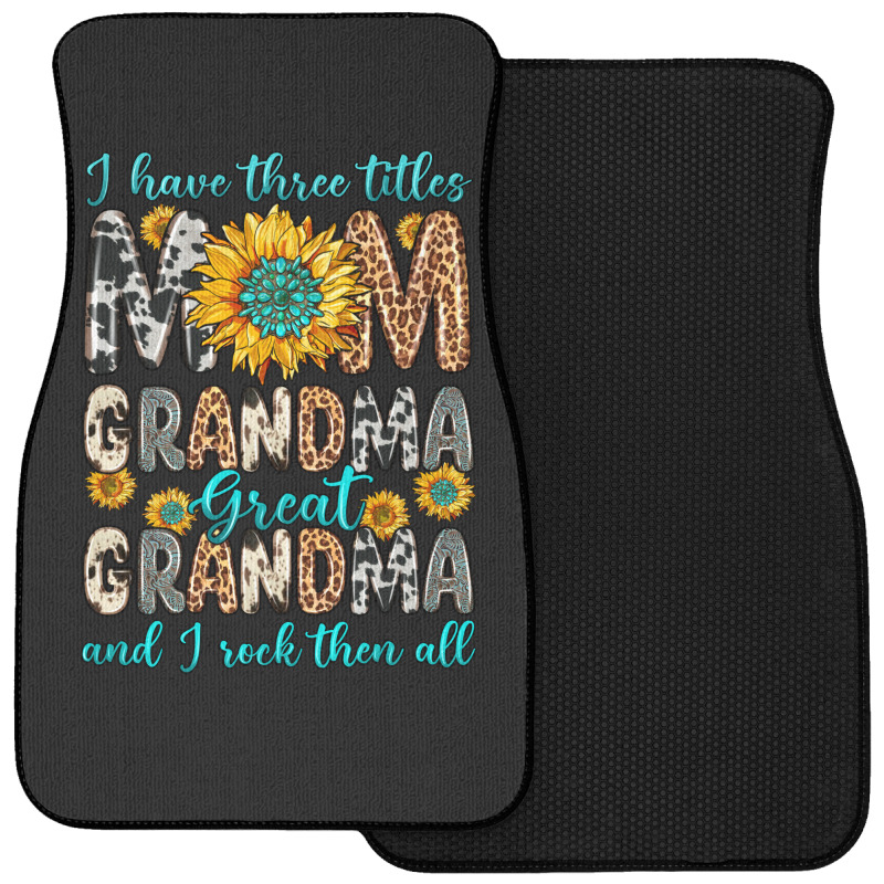 I Have Three Tittles Mom Grandma Great Grandma Front Car Mat | Artistshot