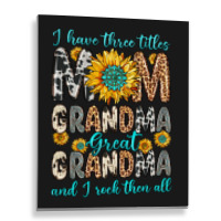 I Have Three Tittles Mom Grandma Great Grandma Metal Print Vertical | Artistshot