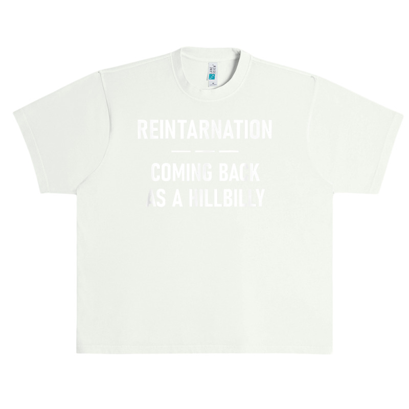 Reintarnation Coming Back As A Hillbilly, Funny, Jokes T Shirt Urban Heavy T-shirt by h.avenaver | Artistshot