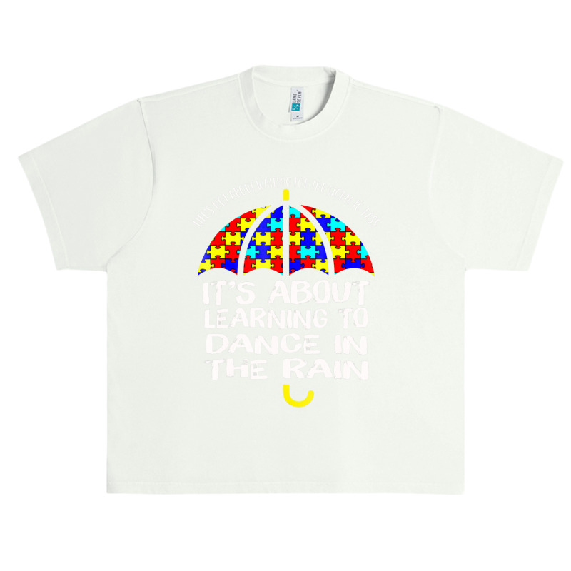 Autism Awareness Learning To Dance In The Rain Urban Heavy T-shirt by BrennleyBrown | Artistshot