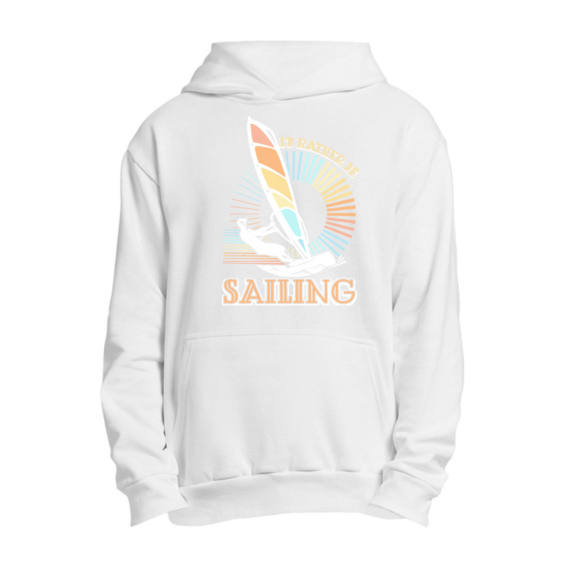 Sailing T  Shirt I'd Rather Be Sailing   Vintage Sailing T  Shirt Urban Pullover Hoodie | Artistshot