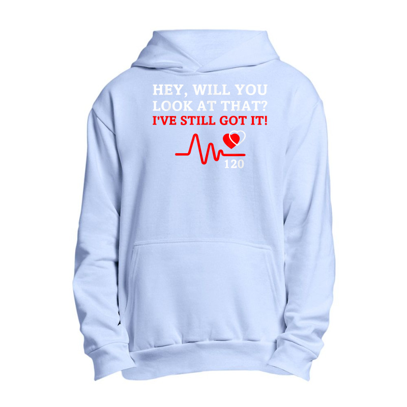 Hey,will You Look At That I've Still Got It Heart Disease T Shirt Urban Pullover Hoodie | Artistshot