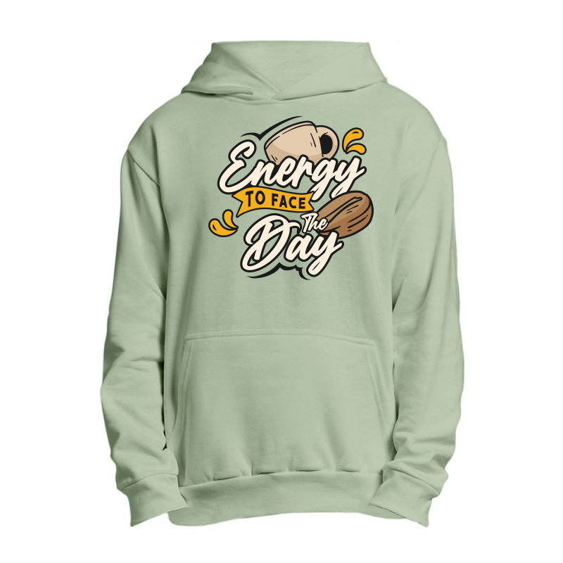 Energy To Face The Day Urban Pullover Hoodie | Artistshot