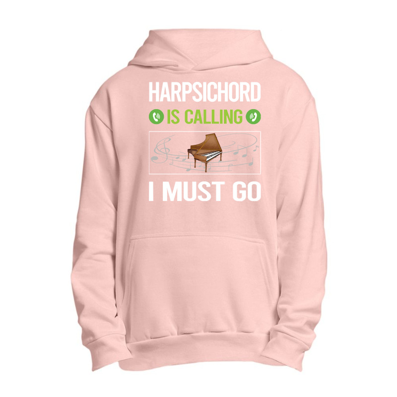 Harpsichord T Shirtit Is Calling I Must Go Harpsichord Harpsichordist Urban Pullover Hoodie | Artistshot