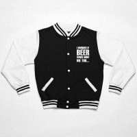 Beer I Wonder If Beer Thinks About Me Too Bomber Jacket | Artistshot