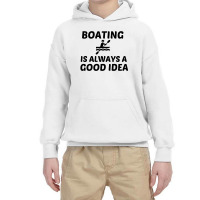 Boating Is Always A Good Idea Youth Hoodie | Artistshot