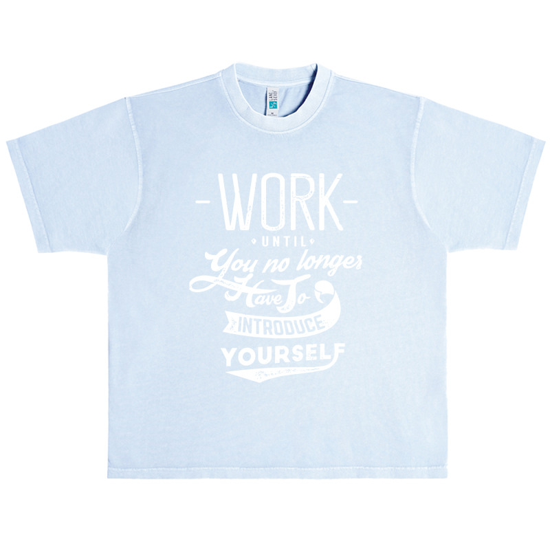 Work Until You No Longer Have A Introduce Urban Heavy T-shirt by Ngecrit | Artistshot