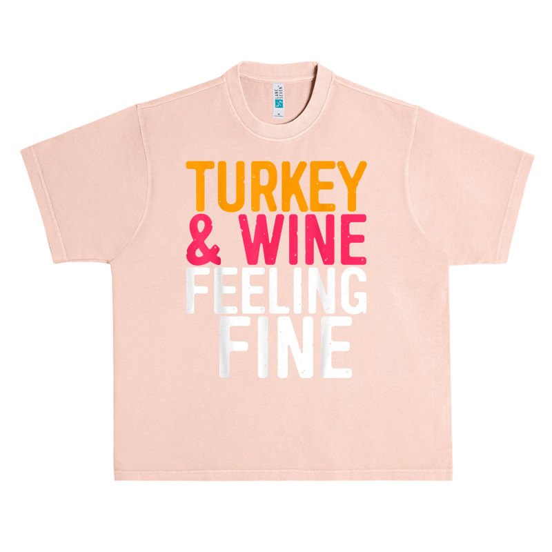 Turkey And Wine Feeling Fine T Shirt Thanksgiving Day Gift T Shirt Urban Heavy T-shirt | Artistshot