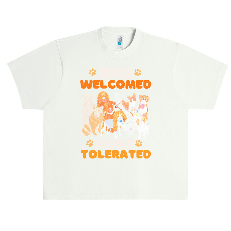 Dogs Welcomed People Tolerated T  Shirt Dogs Welcomed People Tolerated Urban Heavy T-shirt | Artistshot