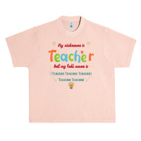 My Nickname Is Teacher But My Full Name Is Teacher T Shirt Urban Heavy T-shirt | Artistshot