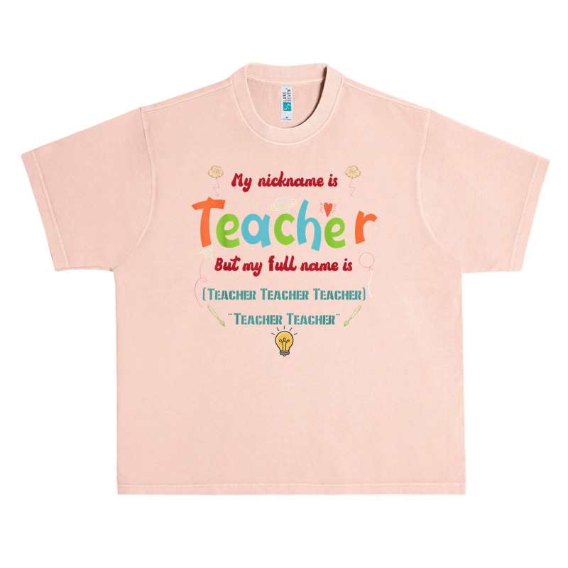 My Nickname Is Teacher But My Full Name Is Teacher T Shirt Urban Heavy T-shirt by maionexzweddel1i | Artistshot