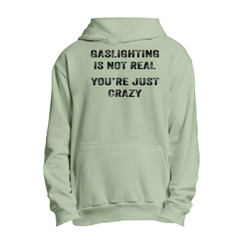 Gaslighting Is Not Real Shirt T Shirt Urban Pullover Hoodie | Artistshot