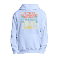 They Say That Love Is More Important Than Money   Funny T Shirt Urban Pullover Hoodie | Artistshot