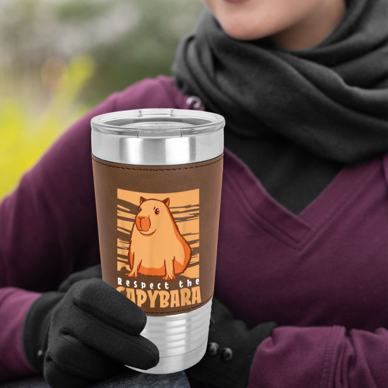 Capybara South American Rodent   Respect The Capybara T Shirt Leatherette Tumbler by lelalucin | Artistshot