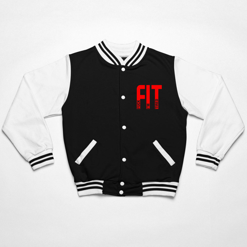 Fit Fuck Im Tired Gym And Workout Fitness Bomber Jacket by Nindy Tees | Artistshot