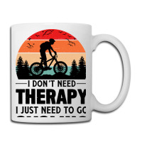 I Don't Need Therapy I Just Need To Go Cycling Coffee Mug | Artistshot