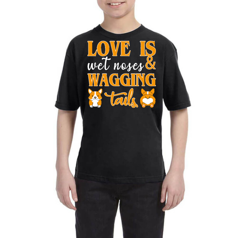 Wagging Tails T  Shirt Love Is Wet Noses & Wagging Tails T  Shirt Youth Tee | Artistshot