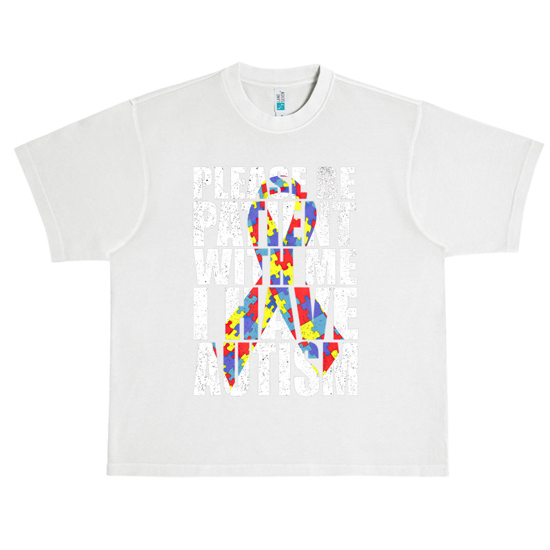 Please Be Patient With Me I Have Autism Awareness Ribbon Urban Heavy T-shirt by LeiThompson | Artistshot