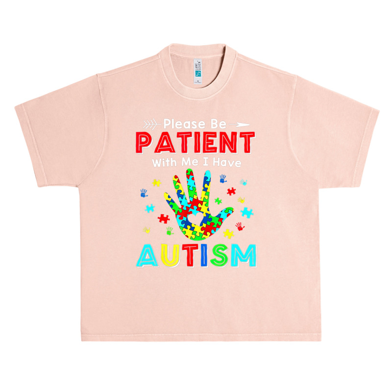 Please Be Patient With Me I Have Autism Urban Heavy T-shirt | Artistshot