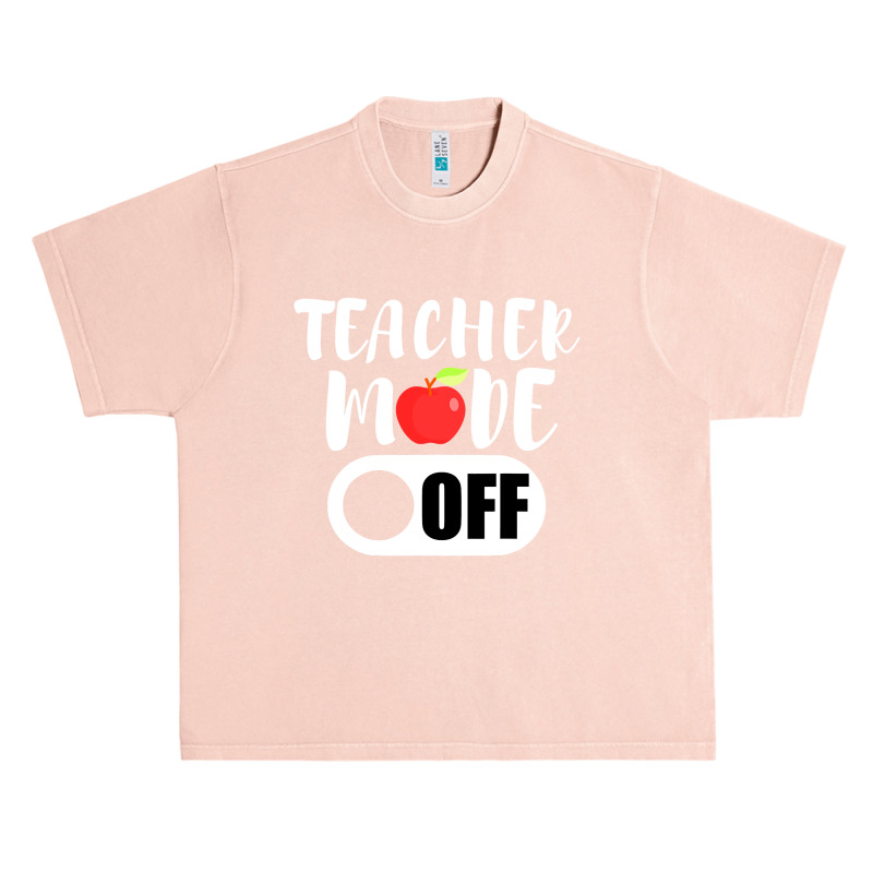 Teacher Mode Off Funny Last Day Of School For Teachers Urban Heavy T-shirt | Artistshot