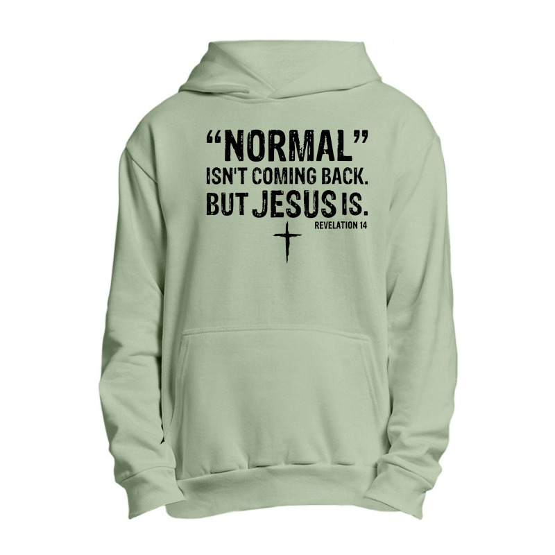 Womens Normal Isn't Coming Back But Jesus Is Revelation 14 V Urban Pullover Hoodie by celanasubek | Artistshot