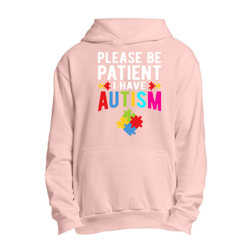 I Have Autism Please Be Patient Autism Awareness Day Urban Pullover Hoodie by mrlee | Artistshot