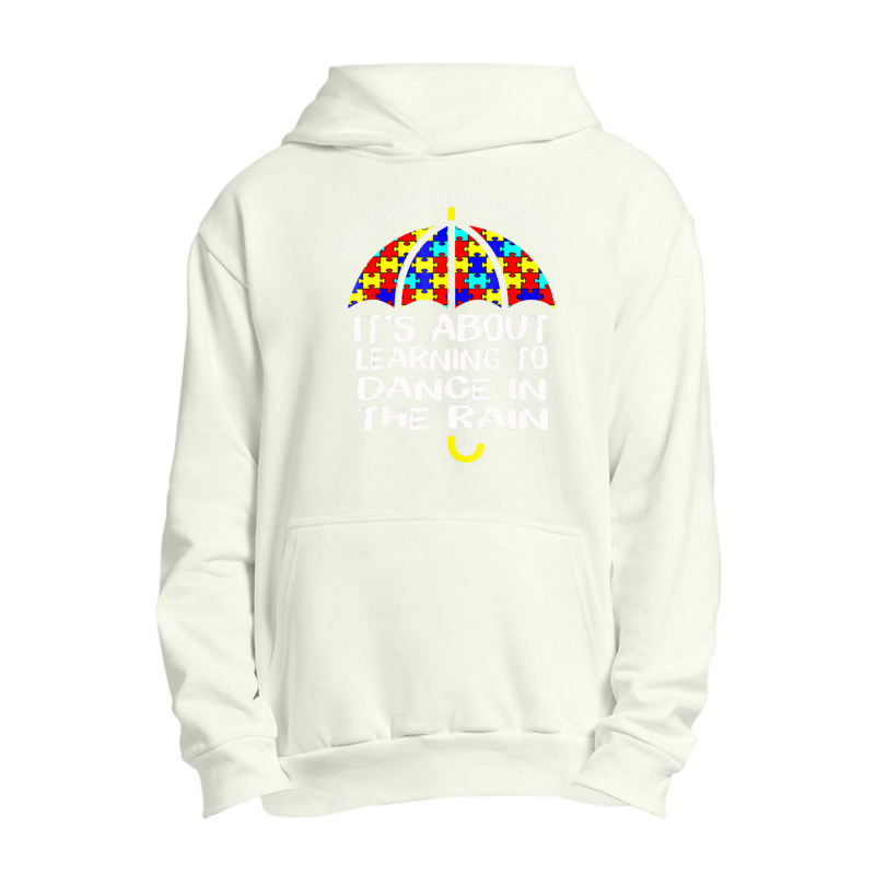 Autism Awareness Learning To Dance In The Rain Urban Pullover Hoodie by BrennleyBrown | Artistshot