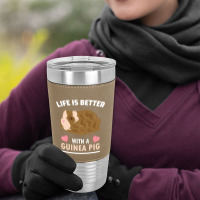 Life T Shirt Life Is Better With A Guinean Pig T Shirt Leatherette Tumbler | Artistshot