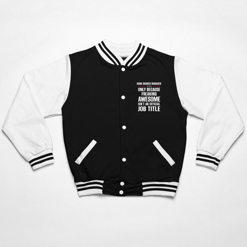 Gift For Freaking Awesome Bank Branch Manager Bomber Jacket by thanchashop | Artistshot