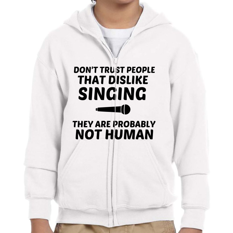 Singing Dislike Not Human Youth Zipper Hoodie | Artistshot