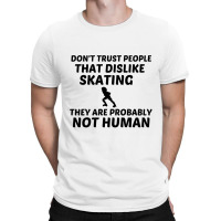 Skating Dislike Not Human T-shirt | Artistshot