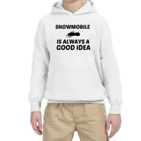 Snowmobile Is Always A Good Idea Youth Hoodie | Artistshot