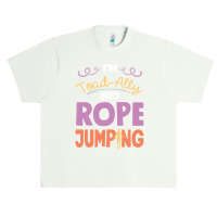 Rope T  Shirt Jump Rope Skipping Im Toad  Ally Into  Rope Jumping T  S Urban Heavy T-shirt | Artistshot