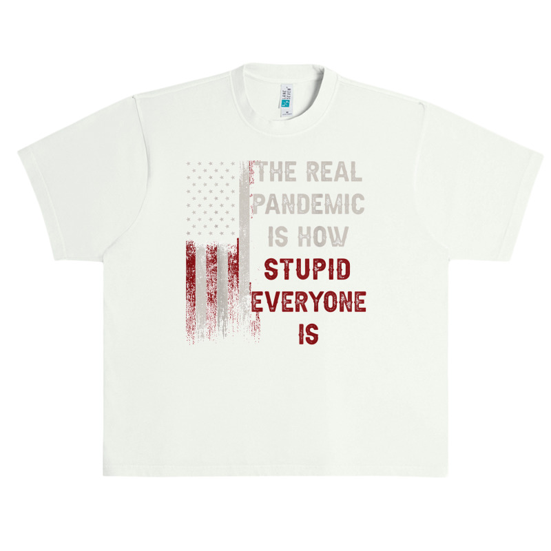 The Real Pandemic Is How Stupid Everyone Is 1776 Vintage T Shirt Urban Heavy T-shirt | Artistshot