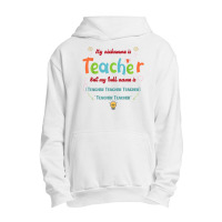 My Nickname Is Teacher But My Full Name Is Teacher T Shirt Urban Pullover Hoodie | Artistshot