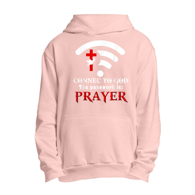 Christian Saying Connect To God The Password Is Prayer Urban Pullover Hoodie by PhoebeHaggett | Artistshot