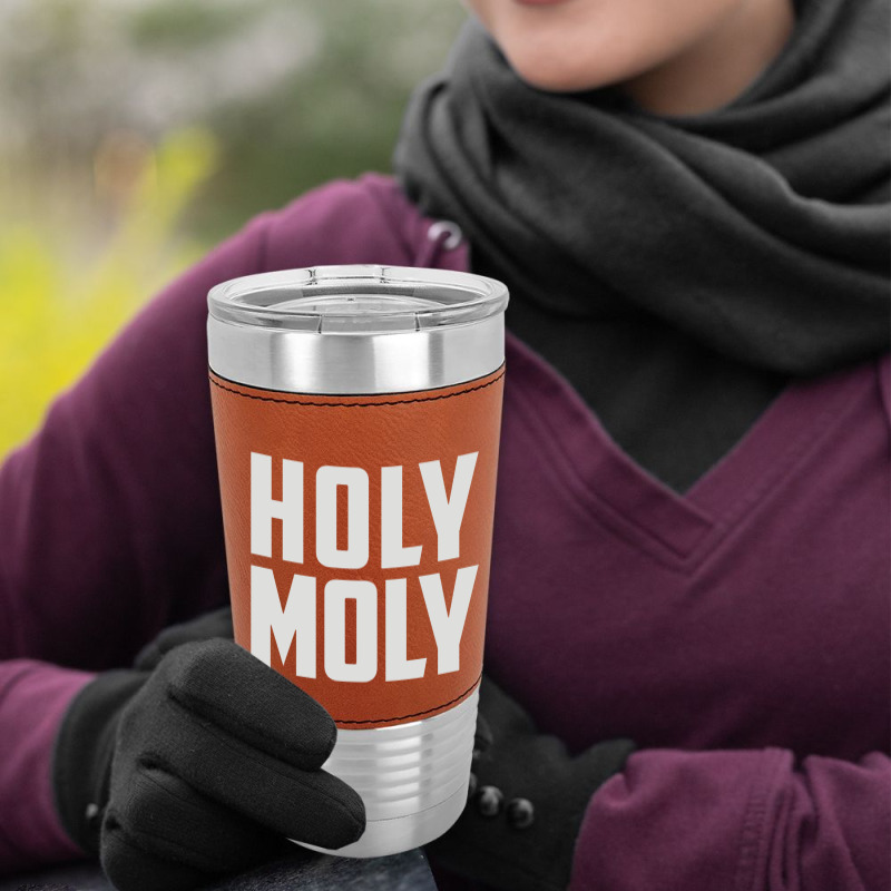 Holy Moly Leatherette Tumbler | Artistshot