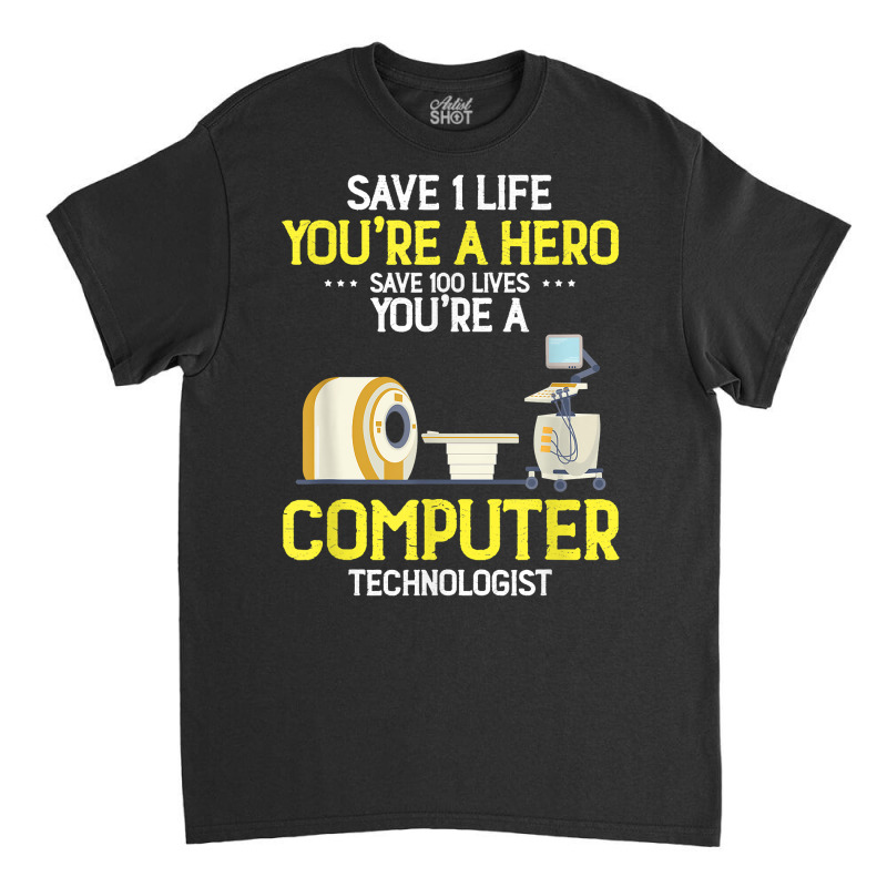 Live Saver Hero Xray Radiologic Computer Technologist Dad T Shirt Classic T-shirt by phuongvu | Artistshot