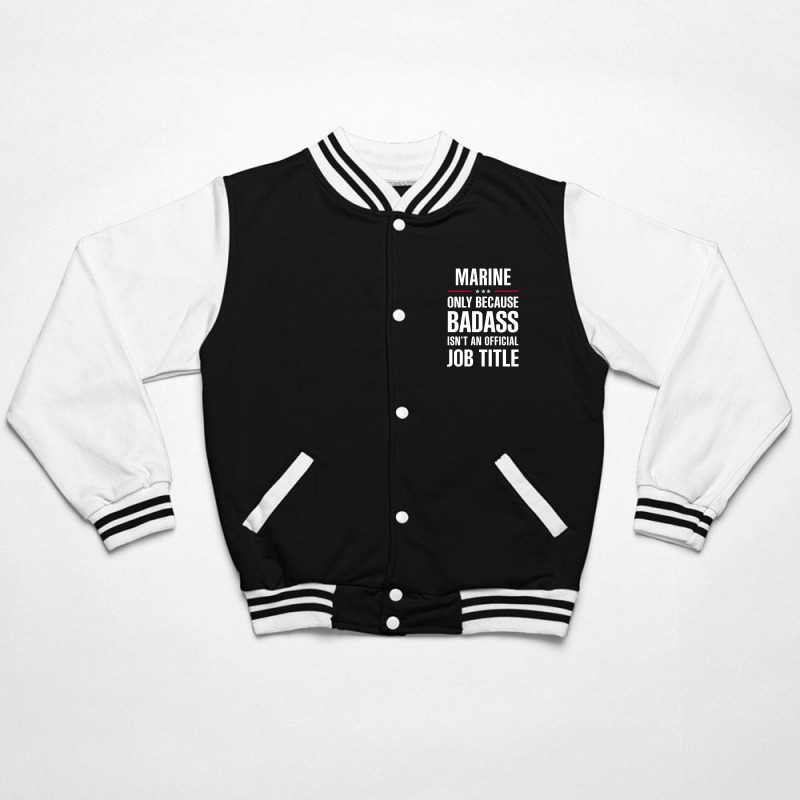 Marine Because Badass Isn't A Job Title Cool Gift Bomber Jacket by thanchashop | Artistshot