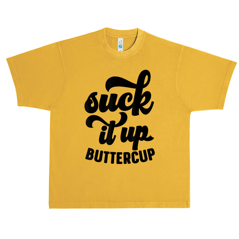 Suck It Up Buttercup Funny Sarcastic Novelty Party Item T Shirt Urban Heavy T-shirt by kryloxsiriaso4 | Artistshot