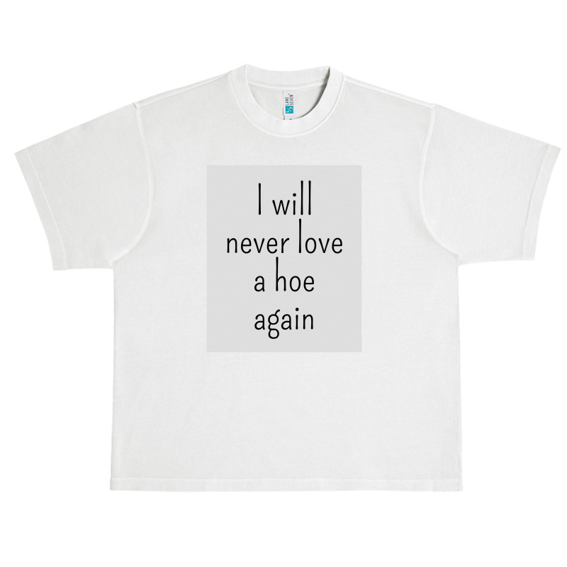 I Will Never Love A Hoe Again Urban Heavy T-shirt by gado gado | Artistshot