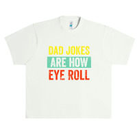 Dad Jokes Are How Eye Roll Urban Heavy T-shirt | Artistshot