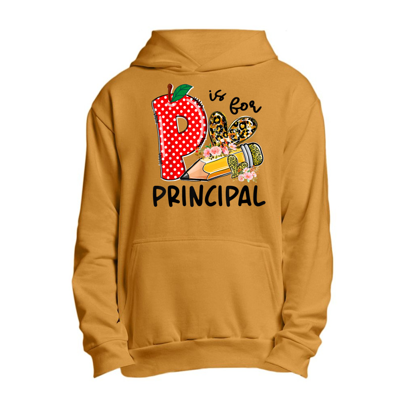 P Is For Principal Happy First Day Of School Principal Life T Shirt Urban Pullover Hoodie by strnadoymoskwaoj | Artistshot