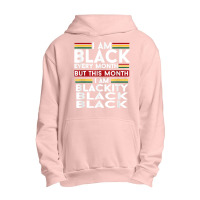 I Am Black Every Month But This Month I'm Blackity Black T Shirt Urban Pullover Hoodie | Artistshot