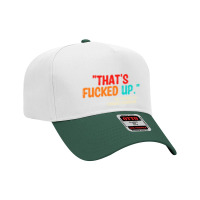 That's Fucked Up Me Trying To Console Someone Adjustable Baseball Cap | Artistshot