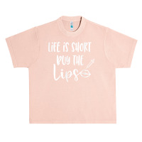 Life Is Short Buy The Lips Lip Fillers Lip Injections Dermal T Shirt Urban Heavy T-shirt | Artistshot